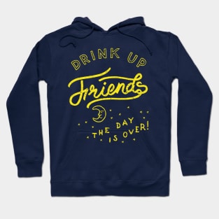 Drink Up Friends Hoodie